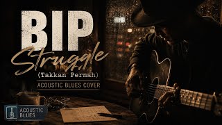 Download lagu BIP – Struggle (Takkan Pernah) | Acoustic Blues Cover mp3 Download lagu BIP – Struggle (Takkan Pernah) | Acoustic Blues Cover mp3