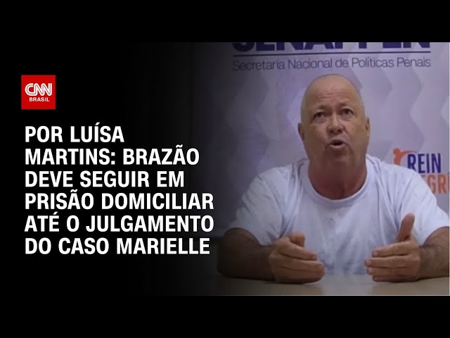 Análise: Brazão deve seguir em prisão domiciliar até o julgamento do caso Marielle | AGORA CNN