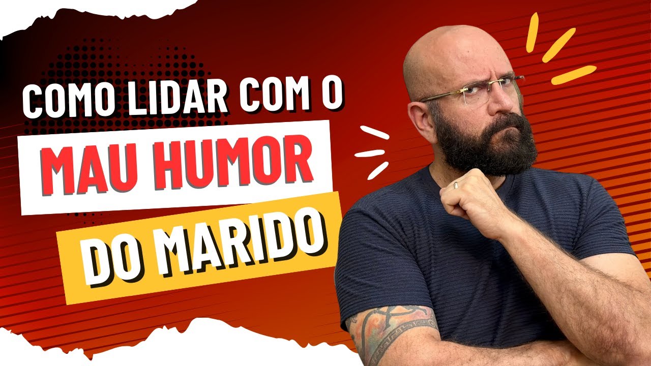 COMO LIDAR COM O MAU HUMOR DO MARIDO | Marcos Lacerda, psicólogo