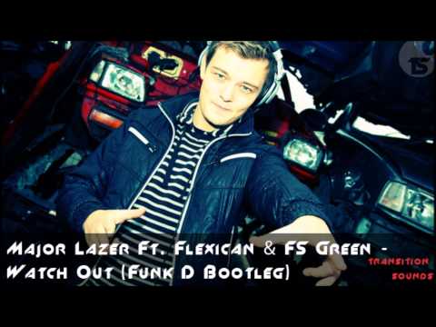 Major Lazer Ft  Flexican & FS Green - Watch Out (Funk D Bootleg)
