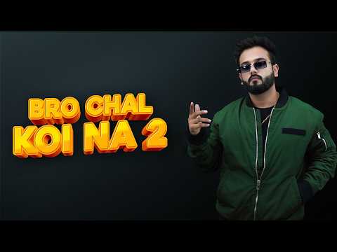 Bro Chal Koi Na 2