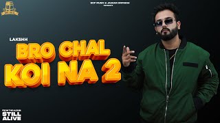 BRO CHAL KOI NA 2 : Lakshh (Official Video ) | Deol Harman | Bop Music | Latest Punjabi Songs 2021