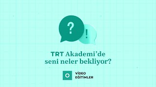 TRT Akademi video eğitimlerinde seni neler bekliyor?