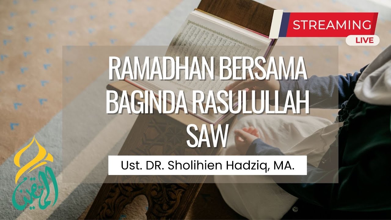 Ramadhan Bersama Baginda Nabi Muhammad SAW | Ust. DR. Sholihien Hadziq, MA.