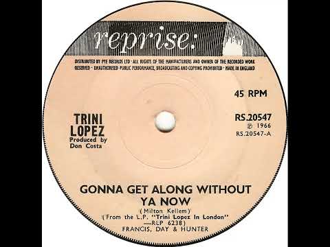 UK New Entry 1967 (87) Trini Lopez - Gonna Get Along Without Ya Now