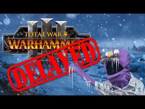 WARHAMMER 3 is DELAYED! Should You be Annoyed?