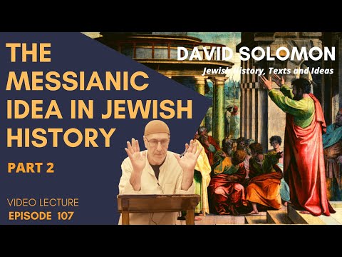 The Messianic Idea in Jewish History #2 - Collected Talks of David Solomon #107