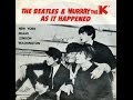 The Beatles Murray The K As It Happened