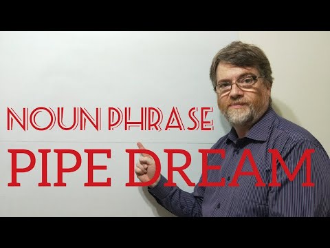 English Tutor Nick P Noun Phrase (184) A Pipe Dream - Origin