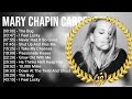 M̲a̲ry C̲ha̲pi̲n C̲a̲rpe̲nte̲r Greatest Hits Top 100 Artists To Listen In 2022 2023