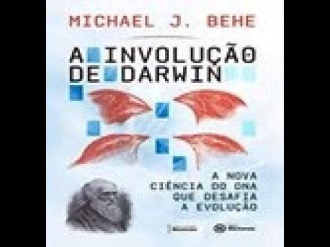 A Involução de Darwin | Michael J. Behe, livro em análise