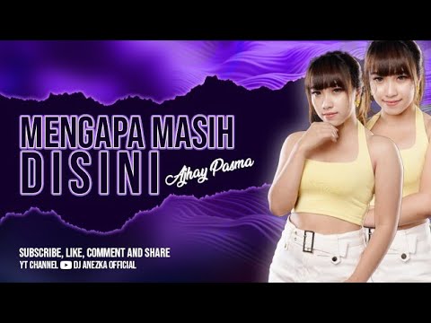 FUNKOT - MENGAPA MASIH DISINI [ AJHAY PASMA ] NEW TRENDING 2023 BY DJ ANEZKA OFFICIAL LIVE IBIZA