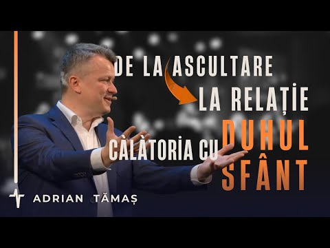 De la Ascultare la Relație, călătoria cu Duhul Sfânt | Adrian Tămaș | Betel Centru Cluj