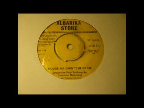 Orchestre Poly Rythmo De Cotonou Dahomey  “Noude Ma Gnin Tche De Me” (Albarika Store, Dahomey)
