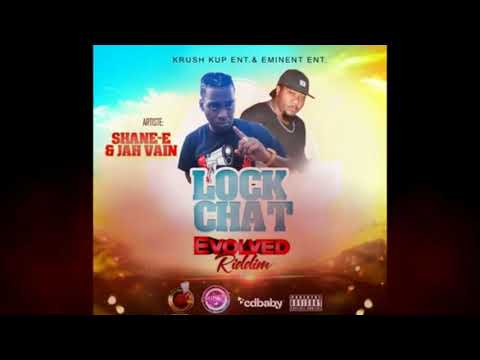 Shane E, Jah Vain   Lock Chat Evolved Riddim
