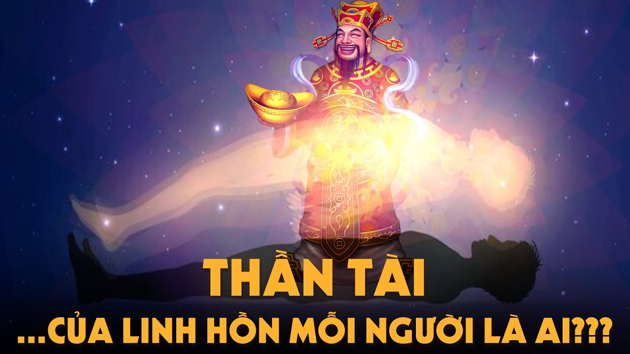 Thần Tài cá nhân của Linh Hồn mỗi người là ai???