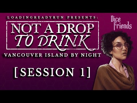 Not A Drop To Drink - Session 1 - Vancouver Island By Night || Dice Friends