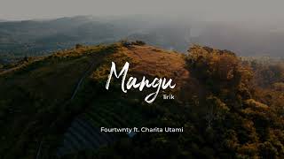 Download lagu Fourtwnty ft. Charita Utami - Mangu (Lirik) mp3 Download lagu Fourtwnty ft. Charita Utami - Mangu (Lirik) mp3