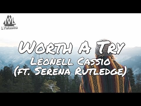 Leonell Cassio - Worth A Try (ft. Serena Rutledge) (Lyrics)