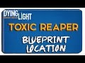 Dying Light: Toxic Reaper Blueprint Location 