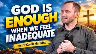 God is Enough When We Feel Inadequate