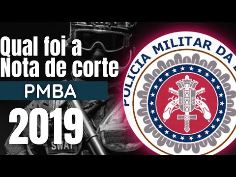 QUAL FOI A NOTA DE CORTE DO CONCURSO DA PMBA 2019?