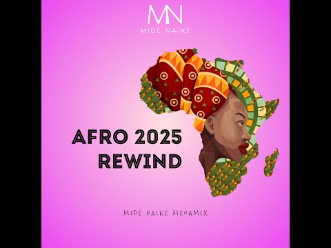 AFRO 2025 REWIND - MIDÉ NAIKE MEGAMIX