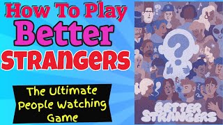 How To Play Better Strangers *The Ultimate People Watching Game*