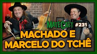 MACHADO E MARCELO DO TCHÊ | MATECAST