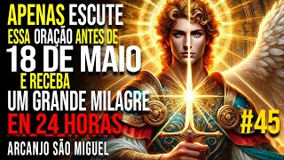 ✨24 HORAS para Receber seu Milagre (Oração #45) 🙏🏼 Poderoso EFFATÁ de São Miguel