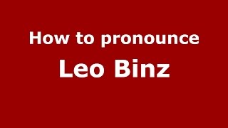 How to pronounce Leo Binz