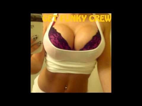 GET FUNKY CREW - THIS IS TITTY CITY - SHAKE THEM TITTIES FUNKYMIX (HQ)