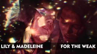 Lily & Madeleine - "For The Weak" [Audio Only]
