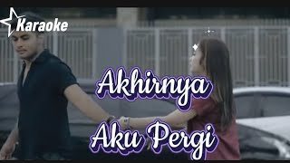 Download lagu Karaoke 'Akhirnya Aku Pergi' mp3