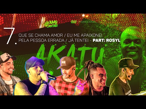 AKATU DVD #VamoCantar | 7. Que se chama amor / Eu me apaixonei pela pessoa errada / Já tentei