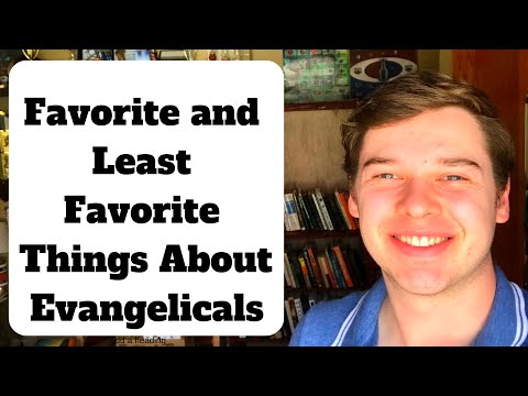 My Favorite and Least Favorite Things About Evangelicals