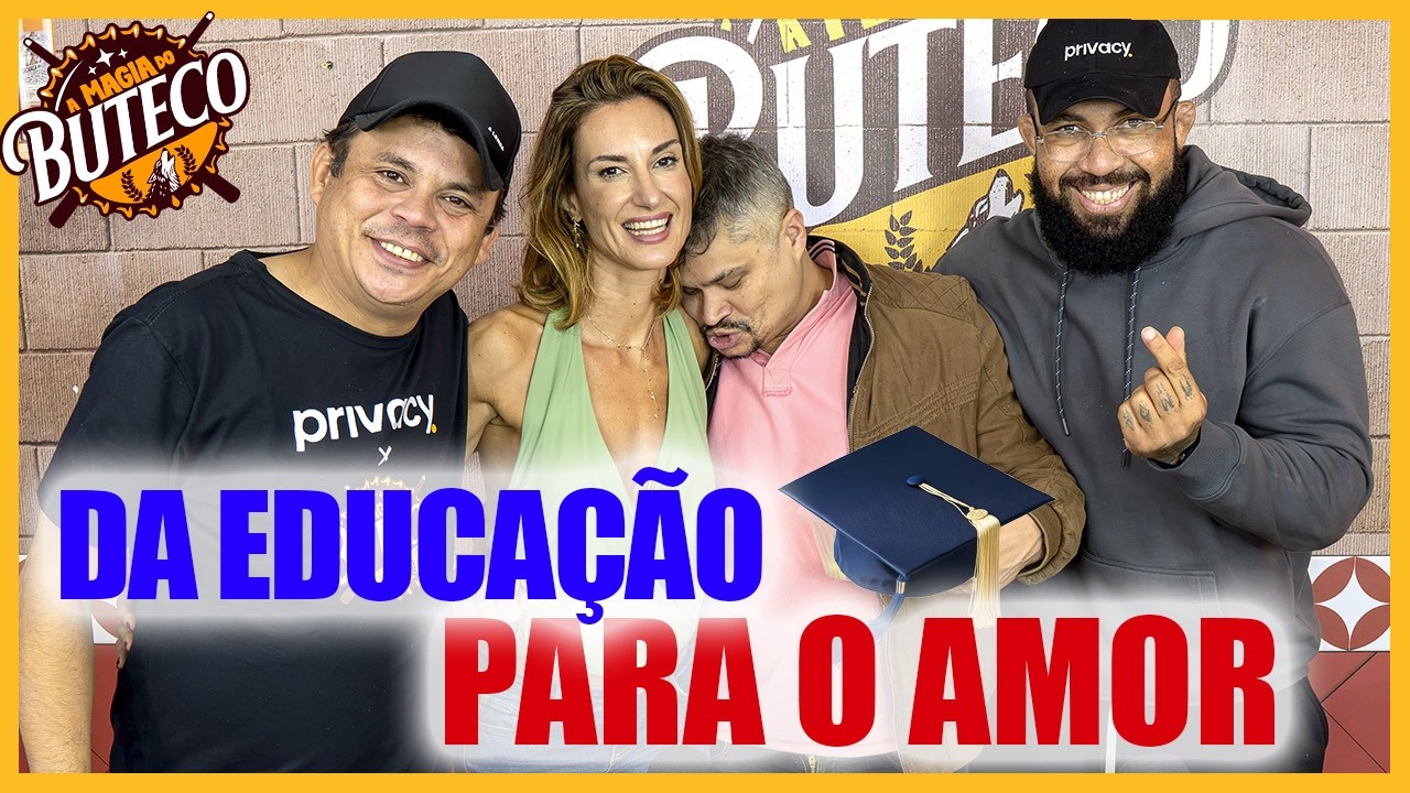 A MAGIA DO BUTECO - DA EDUCAÇÃO PARA O AMOR