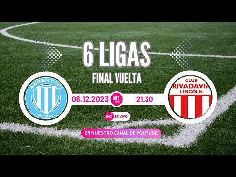 ARGENTINO (ROJAS) VS RIVADAVIA (LINCOLN) | TORNEO 6 LIGAS | FINAL | PARTIDO DE VUELTA