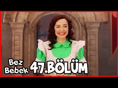 Bez Bebek 47. Bölüm (Uzun Versiyon)