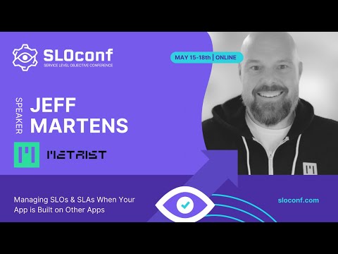 SLOconf 2023 - Managing SLOs & SLAs when your app is built on other apps - Jeff Martens