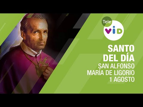August 1st, Saint Alphonsus Maria de Liguori's Day, Saint of the Day - Tele VID