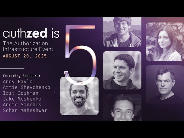 AuthZed is 5 - The Authorization Infrastructure Event feat. Canva, Turo, Andy Pavlo & more