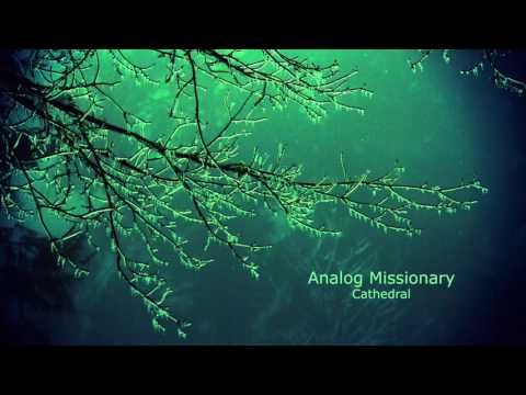 Analog Missionary/Cathedral