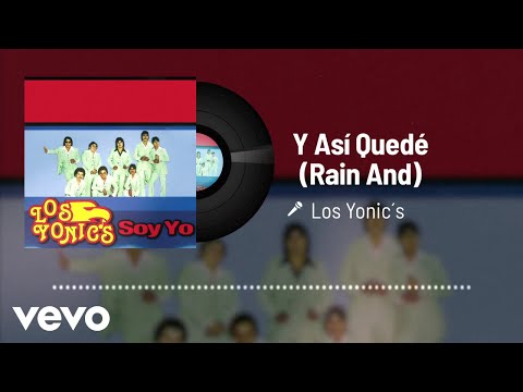 Los Yonic's - Y Así Quedé (Rain And) (Audio)