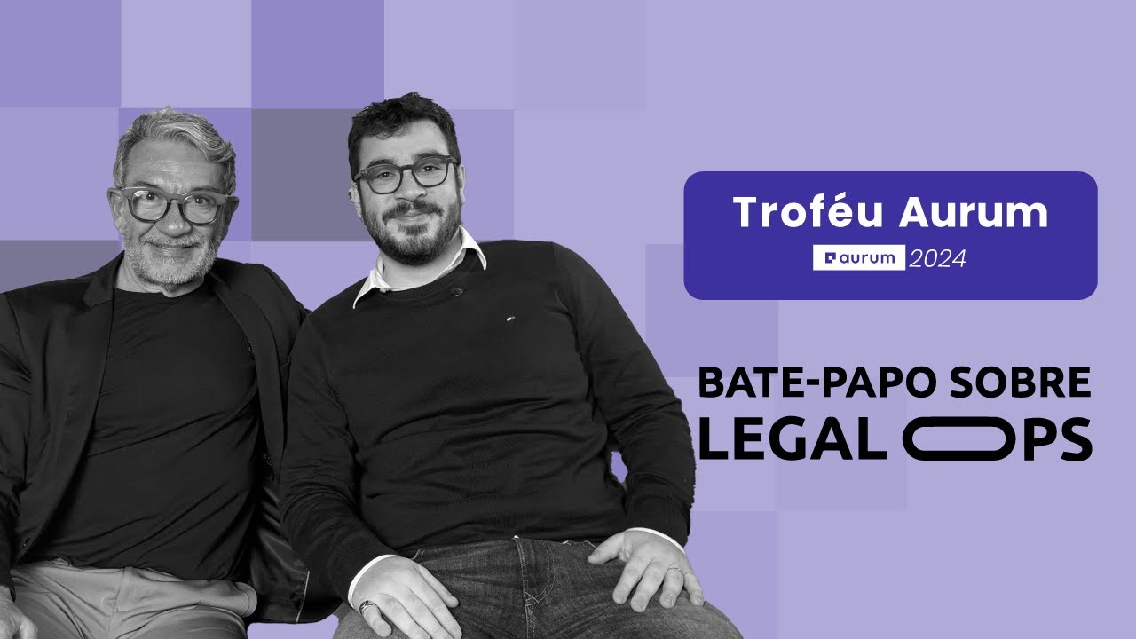 Bate-papo sobre Legal Ops com Mario Esequiel e Guilherme Tocci | Troféu Aurum