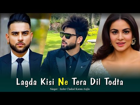 Lagta Kisi Ne Tera Dill Tod da | Guilty Song | Inder Chahal | Karan Aujla | New Punjabi Song 2024