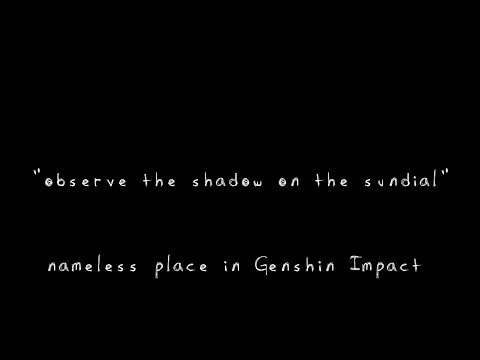 Observe the shadow on the sundial - nameless place in Genshin Impact