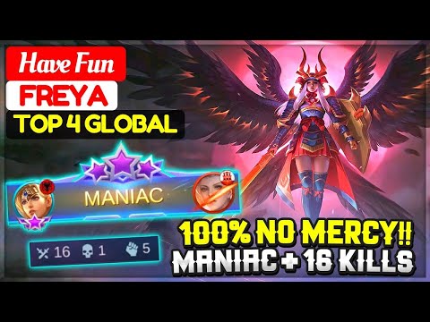 100% No Mercy!! MANIAC + 16 KILLS [ Top 4 Global Freya ] Have Fun - Mobile Legends