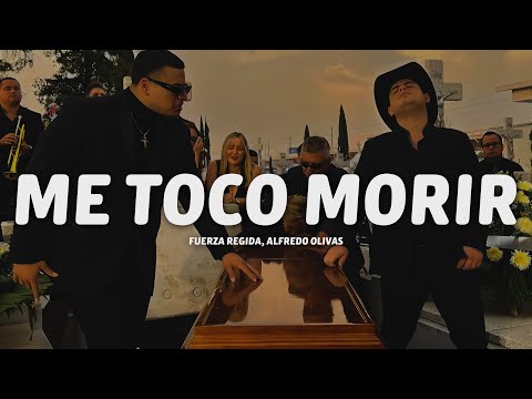 Fuerza Regida, Alfredo Olivas - Me Toco Morir (Letra/Lyrics)