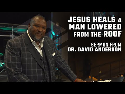 Healing a Man Lowered from the Roof ║ Sermon from Dr. David Anderson